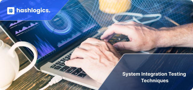 System Integration Testing  Techniques